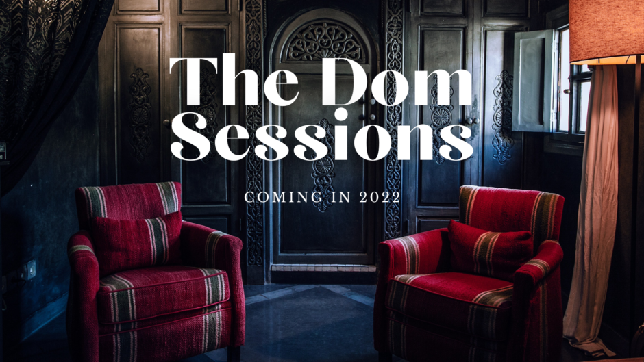 Announcing: The Dom Sessions